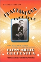 Chattanooga Choo Choo: The Life and Times of the World Famous Glenn Miller Orchestra артикул 742e.